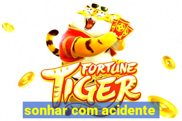 sonhar com acidente